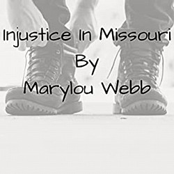 Injustice in Missouri  - Cops, Juvenile, DYS, CPS, etc